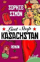 Last Stop Kasachstan - Sophie Simón