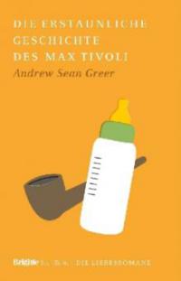 Die erstaunliche Geschichte des Max Tivoli - Andrew Sean Greer