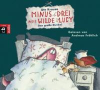 Minus Drei und die wilde Lucy - Das große Dunkel, 1 Audio-CD - Ute Krause