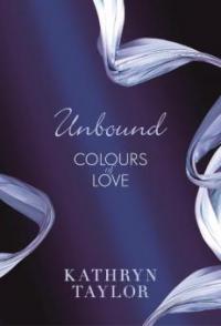 Unbound - Colours of Love 1 - Kathryn Taylor