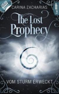 The Lost Prophecy - Vom Sturm erweckt - Carina Zacharias