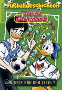 Lustiges Taschenbuch Fußballgeschichten - Reif für den Titel? - Walt Disney