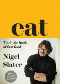 Eat - The Little Book of Fast Food - Nigel Slater