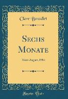Sechs Monate - Clare Benedict