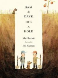 Sam & Dave Dig a Hole - Mac Barnett