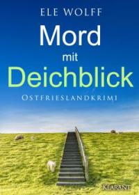 Mord mit Deichblick. Ostfrieslandkrimi - Ele Wolff
