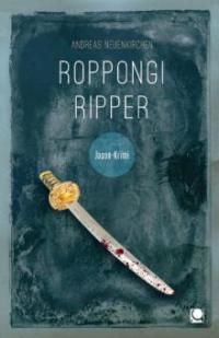 Roppongi Ripper - Andreas Neuenkirchen