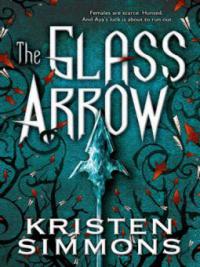The Glass Arrow - Kristen Simmons