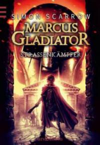 Marcus Gladiator - Straßenkämpfer - Simon Scarrow
