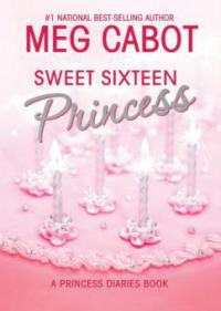 The Princess Diaries, Volume 7 and a Half: Sweet Sixteen Princess - Meg Cabot