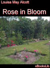 Rose in Bloom - Louisa May Alcott