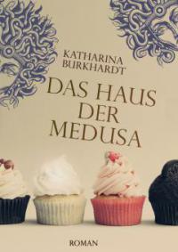 Das Haus der Medusa - Katharina Burkhardt