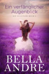 Ein verfänglicher Augenblick (Die Sullivans 2) - Bella Andre