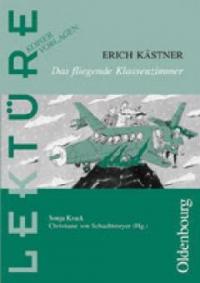 Das fliegende Klassenzimmer - Erich Kästner, Sonja Krack