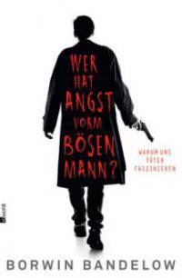 Wer hat Angst vorm bösen Mann? - Borwin Bandelow