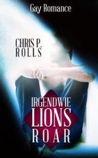 Lions Roar - Chris P. Rolls