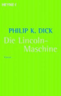 Die Lincoln-Maschine - Philip K. Dick