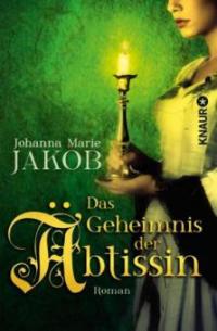 Das Geheimnis der Äbtissin - Johanna M. Jakob