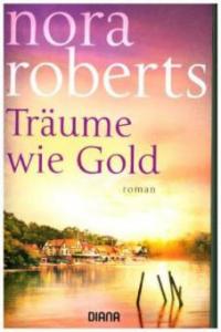 Träume wie Gold - Nora Roberts