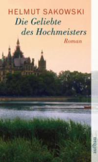 Die Geliebte des Hochmeisters - Helmut Sakowski