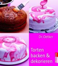 Dr. Oetker: Torten backen und dekorieren - Oetker