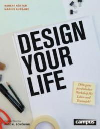 Design Your Life - Robert Kötter, Marius Kursawe