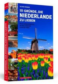 111 Gründe, die Niederlande zu lieben - Oliver Hübner