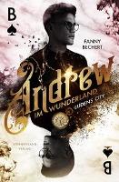 Andrew im Wunderland (Band 1): Ludens City - Fanny Bechert