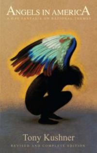 Angels in America: A Gay Fantasia on National Themes - Tony Kushner