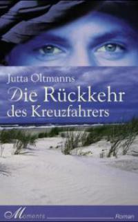 Die Rückkehr des Kreuzfahrers - Jutta Oltmanns