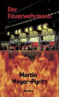 Der Feuerwehrmann - Martin Meyer-Pyritz