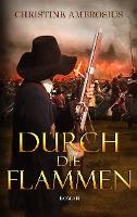 Durch die Flammen - Christine Ambrosius