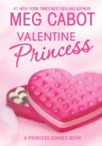 The Princess Diaries: Volume 7 and 3/4: Valentine Princess - Meg Cabot