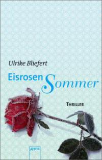 Eisrosensommer - Ulrike Bliefert