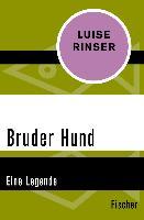 Bruder Hund - Luise Rinser