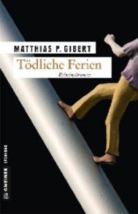 Tödliche Ferien - Matthias P. Gibert