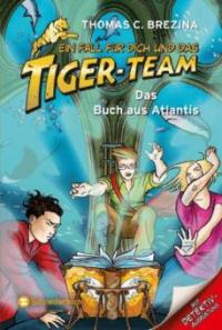 Ein Fall für dich und das Tiger-Team - Das Buch aus Atlantis - Thomas Brezina