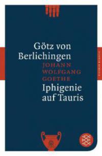 Götz von Berlichingen / Iphigenie auf Tauris - Johann Wolfgang von Goethe