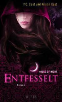 House of Night 11. Entfesselt - P. C. Cast, Kristin Cast