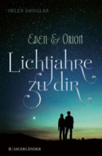 Eden & Orion - Lichtjahre zu dir - Helen Douglas