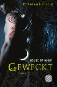 House of Night 08. Geweckt - Kristin Cast, P. C. Cast