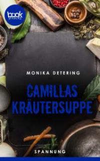 Camillas Kräutersuppe (Kurzgeschichte, Krimi) - Monika Detering