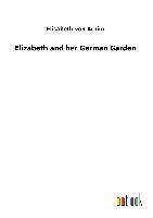 Elizabeth and her German Garden - Elisabeth von Arnim