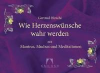 Wie Herzenswünsche wahr werden, m. Meditationskarten - Gertrud Hirschi