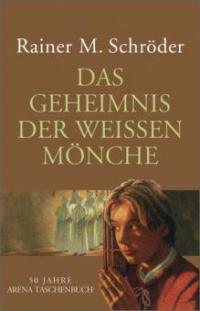 Das Geheimnis der weißen Mönche - Rainer M. Schröder