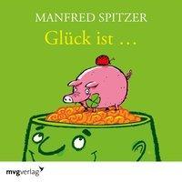Glück ist..., 1 Audio-CD - Manfred Spitzer