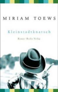 Kleinstadtknatsch - Miriam Toews
