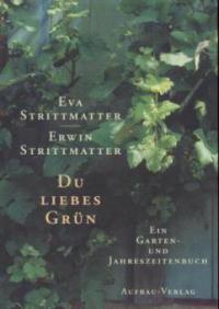 Du liebes Grün - Eva Strittmatter, Erwin Strittmatter