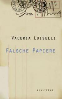 Falsche Papiere - Valeria Luiselli