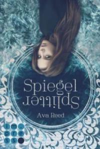Spiegelsplitter. Die Spiegel-Saga 1 - Ava Reed
